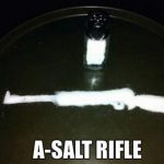 salt rifle meme